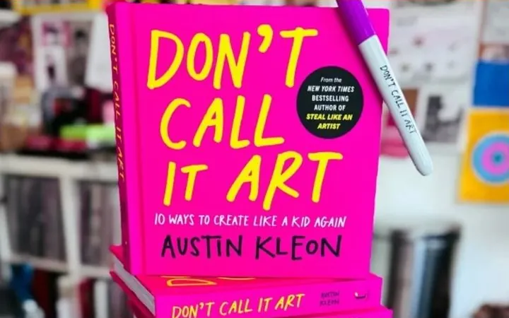 A stack of Austin Kleon’s book Don’t Call It Art